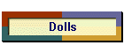 Dolls